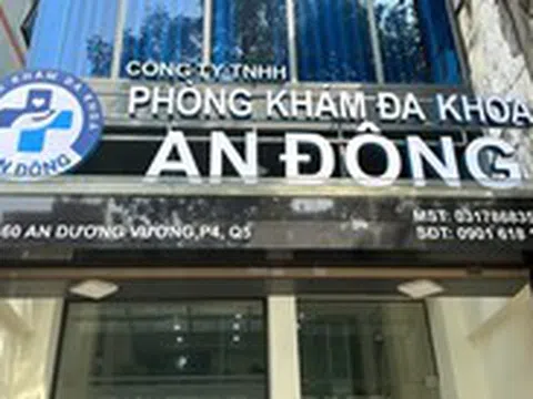 Bộ Y tế đề nghị làm rõ phản ảnh Phòng khám Đa Khoa An Đông ở TP.HCM vi phạm quy định khám chữa bệnh